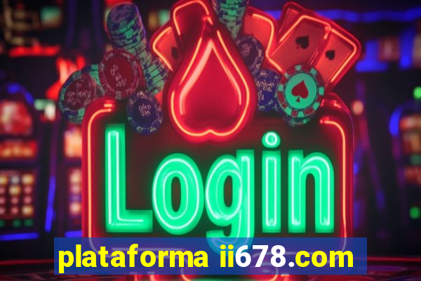 plataforma ii678.com